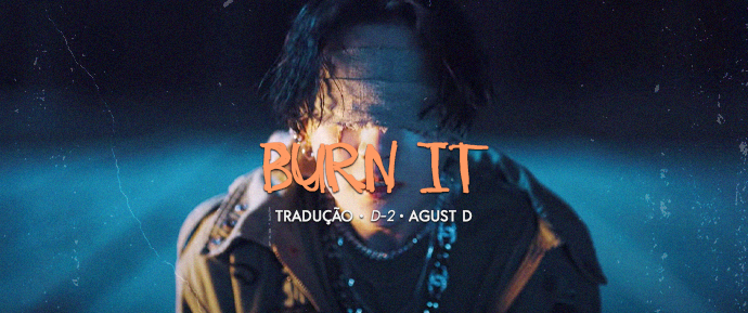 [LETRA] Burn It (feat. MAX) – Agust D
